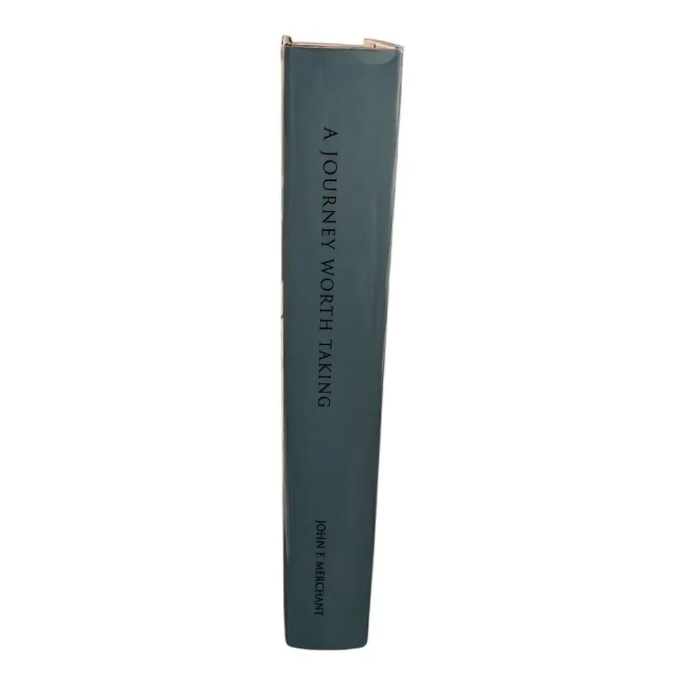 A Journey Worth Taking: An Unpredictable Adventure by John F. Merchant (English)